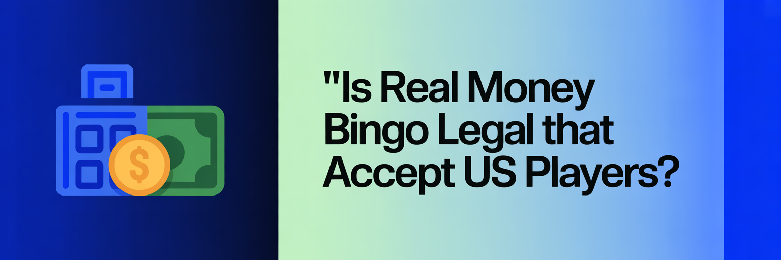 Is Real Money Bingo Legal that accept US players?